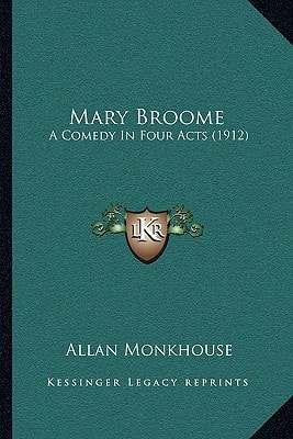 Mary Broome: A Comedy In Four Acts (1912)