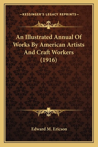 An Illustrated Annual Of Works By American Artists And Craft Workers (1916)