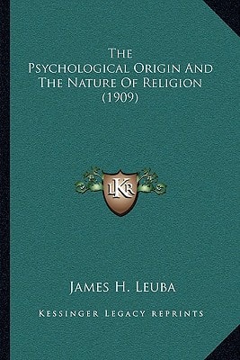 The Psychological Origin And The Nature Of Religion (1909)