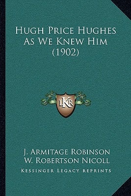 Hugh Price Hughes As We Knew Him (1902)