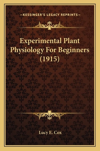 Experimental Plant Physiology For Beginners (1915)