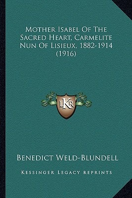 Mother Isabel Of The Sacred Heart, Carmelite Nun Of Lisieux, 1882-1914 (1916)