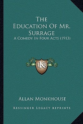 The Education Of Mr. Surrage: A Comedy In Four Acts (1913)