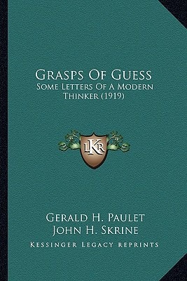 Grasps Of Guess: Some Letters Of A Modern Thinker (1919)