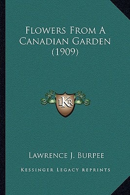 Flowers From A Canadian Garden (1909)