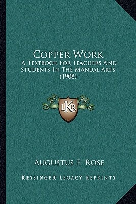 Copper Work: A Textbook For Teachers And Students In The Manual Arts (1908)