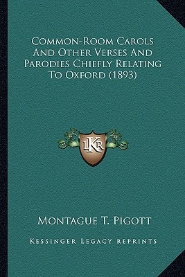 Common-Room Carols And Other Verses And Parodies Chiefly Relating To Oxford (1893)