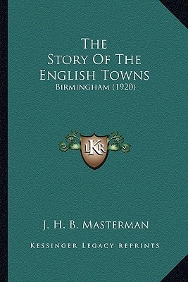 The Story Of The English Towns: Birmingham (1920)