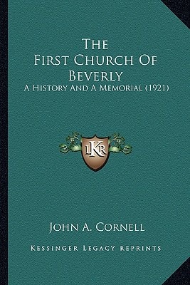 The First Church Of Beverly: A History And A Memorial (1921)