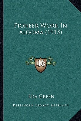 Pioneer Work In Algoma (1915)