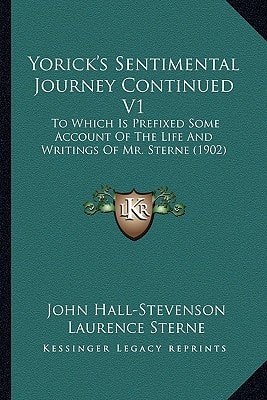 Yorick's Sentimental Journey Continued V1: To Which Is Prefixed Some Account Of The Life And Writings Of Mr. Sterne (1902)