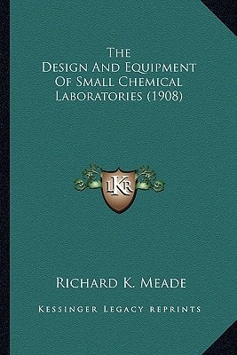 The Design And Equipment Of Small Chemical Laboratories (1908)