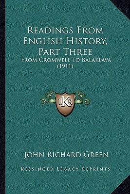 Readings From English History, Part Three: From Cromwell To Balaklava (1911)
