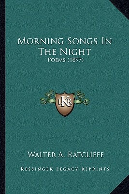 Morning Songs In The Night: Poems (1897)