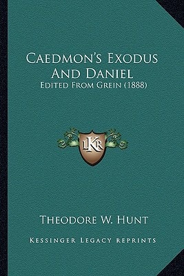 Caedmon's Exodus And Daniel: Edited From Grein (1888)
