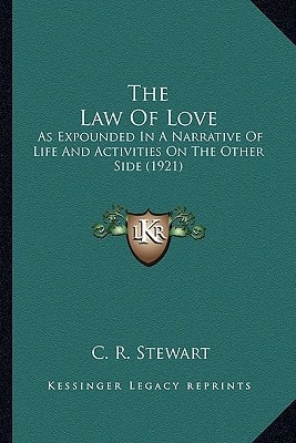 The Law Of Love: As Expounded In A Narrative Of Life And Activities On The Other Side (1921)