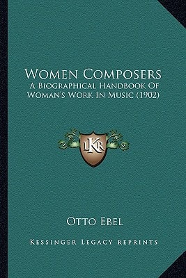 Women Composers: A Biographical Handbook Of Woman's Work In Music (1902)