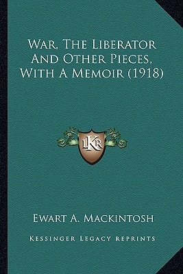 War, The Liberator And Other Pieces, With A Memoir (1918)