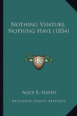 Nothing Venture, Nothing Have (1854)