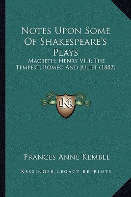 Notes Upon Some Of Shakespeare's Plays: Macbeth; Henry VIII; The Tempest; Romeo And Juliet (1882)