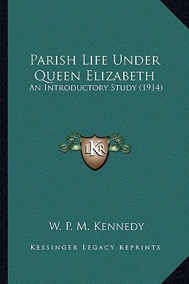 Parish Life Under Queen Elizabeth: An Introductory Study (1914)