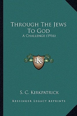 Through The Jews To God: A Challenge (1916)