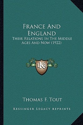 France And England: Their Relations In The Middle Ages And Now (1922)