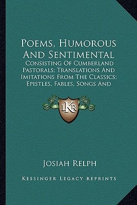 Poems, Humorous And Sentimental: Consisting Of Cumberland Pastorals; Translations And Imitations From The Classics; Epistles, Fables, Songs And Epigrams (1805)