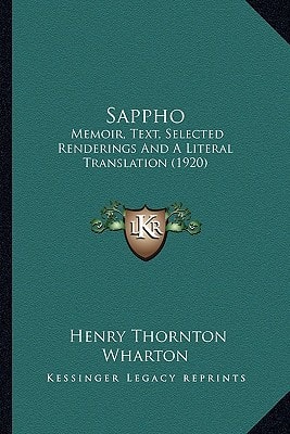 Sappho: Memoir, Text, Selected Renderings And A Literal Translation (1920)