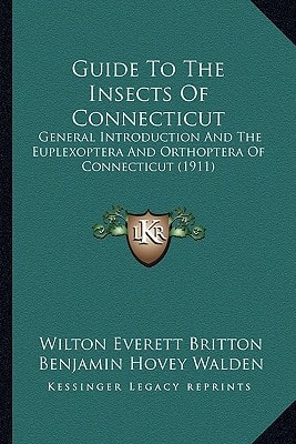 Guide To The Insects Of Connecticut: General Introduction And The Euplexoptera And Orthoptera Of Connecticut (1911)