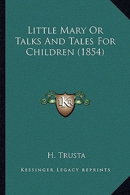 Little Mary Or Talks And Tales For Children (1854)
