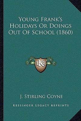 Young Frank's Holidays Or Doings Out Of School (1860)