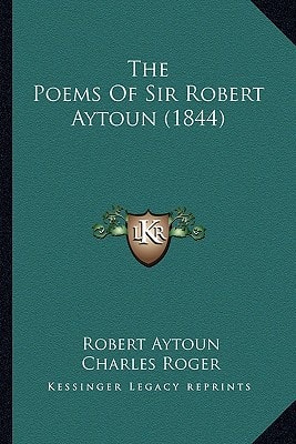The Poems Of Sir Robert Aytoun (1844)