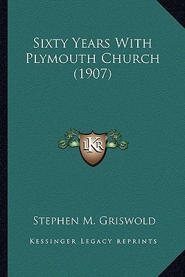 Sixty Years With Plymouth Church (1907)