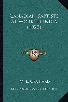 Canadian Baptists At Work In India (1922)
