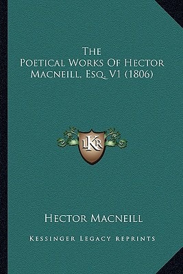 The Poetical Works Of Hector Macneill, Esq. V1 (1806)