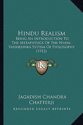 Hindu Realism: Being An Introduction To The Metaphysics Of The Nyaya-Vaisheshika System Of Philosophy (1912)