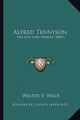 Alfred Tennyson: His Life And Works (1881)