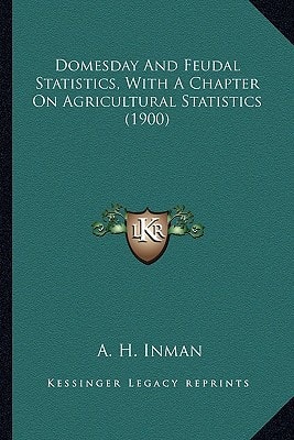Domesday And Feudal Statistics, With A Chapter On Agricultural Statistics (1900)