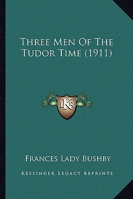 Three Men Of The Tudor Time (1911)