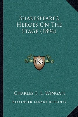 Shakespeare's Heroes On The Stage (1896)