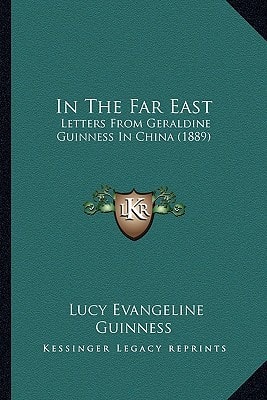 In The Far East: Letters From Geraldine Guinness In China (1889)