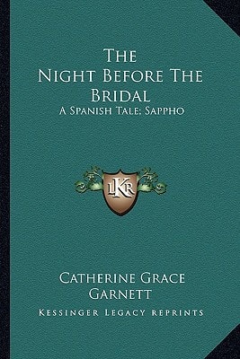 The Night Before The Bridal: A Spanish Tale; Sappho: A Dramatic Sketch And Other Poems (1824)