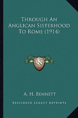 Through An Anglican Sisterhood To Rome (1914)