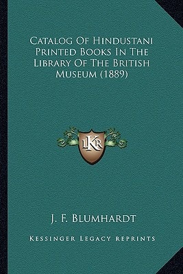Catalog Of Hindustani Printed Books In The Library Of The British Museum (1889)