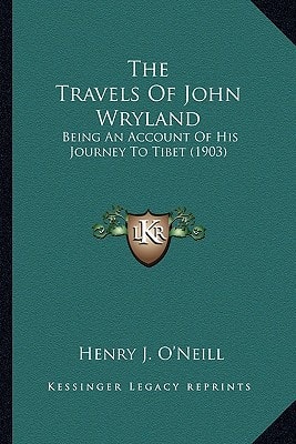 The Travels Of John Wryland: Being An Account Of His Journey To Tibet (1903)