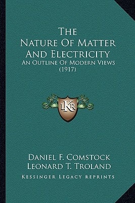 The Nature Of Matter And Electricity: An Outline Of Modern Views (1917)