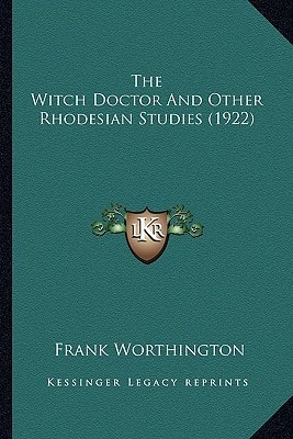 The Witch Doctor And Other Rhodesian Studies (1922)