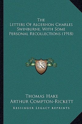 The Letters Of Algernon Charles Swinburne, With Some Personal Recollections (1918)