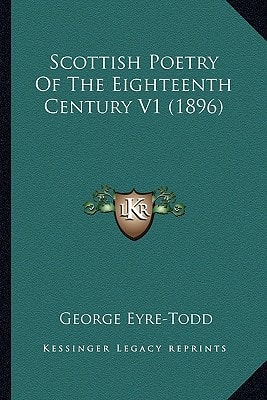 Scottish Poetry Of The Eighteenth Century V1 (1896)